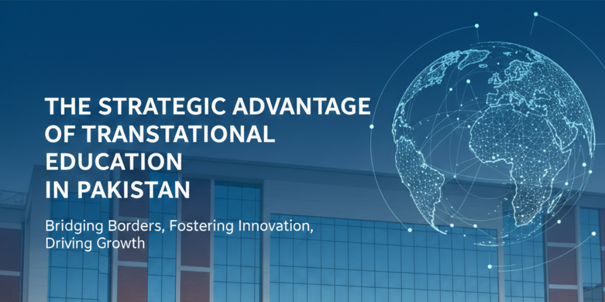 The Strategic Advantage of Transnational Education in Pakistan